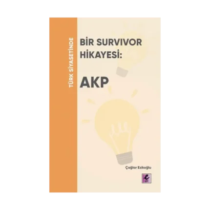 Türk Siyasetinde Bir Survivor Hikayesi - AKP