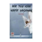 Bir Tüy Gibi Hafif Yaşamak