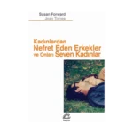 Kadınlardan Nefret Eden Erkekler ve Onları Seven Kadınlar