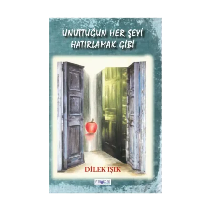 Unuttuğun Her Şeyi Hatırlamak Gibi