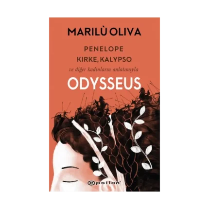 Penelope, Kirke, Kalypso ve Diğer Kadınların Anlatımıyla Odysseus