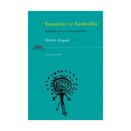 Şamanlar ve Semboller - Kaya Resmi ve Göstergebilim