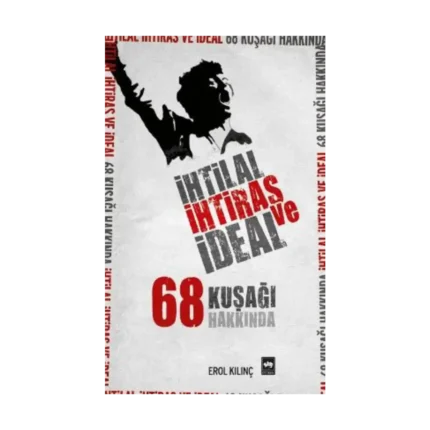 İhtilal, İhtiras ve İdeal