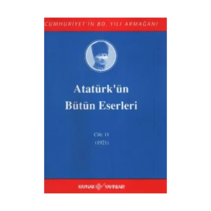 Atatürk'ün Bütün Eserleri Cilt: 11 (1921)