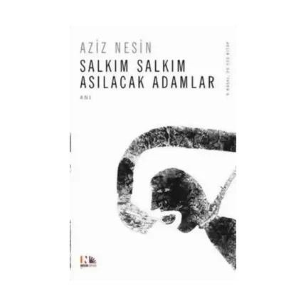 Salkım Salkım Asılacak Adamlar