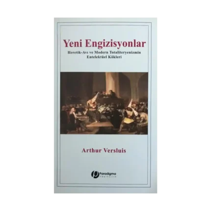 Yeni Engizisyonlar - Heretik-Avı ve Modern Totaliteryenizmin Entelektüel Kökleri