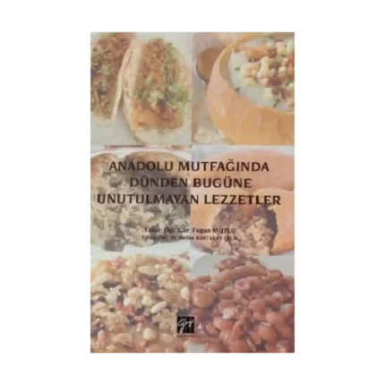 Anadolu Mutfağında Dünden Bugüne Unutulmayan Lezzetler