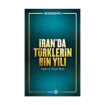 İran’da Türklerin Bin Yılı - Siyasi ve Sosyal Tarih