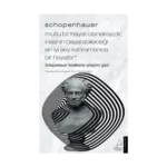 Schopenhauer - Mutlu Bir Hayat Olanaksızdır - İnsanın Başarabileceği En İyi Şey Kahramanca Bir Hayattır