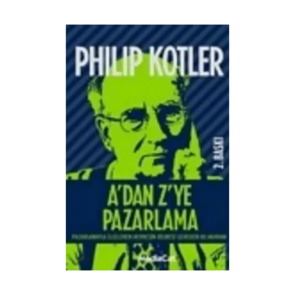 A’dan Z’ye Pazarlama Pazarlamayla İlgilenen Herkesin Bilmesi Gereken 80 Kavram