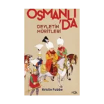 Devletin Müritleri - Osmanlı Dünyasında Din ve Devlet İnşası