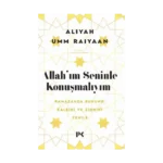 Allah'ım Seninle Konuşmalıyım