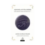 Adonis, Attis, Osiris - Doğu Dinleri Tarihi Araştırmaları - 1