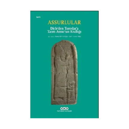 Assurlular - Dicle’den Toroslar’a Tanrı Assur’un Krallığı (Küçük Boy)