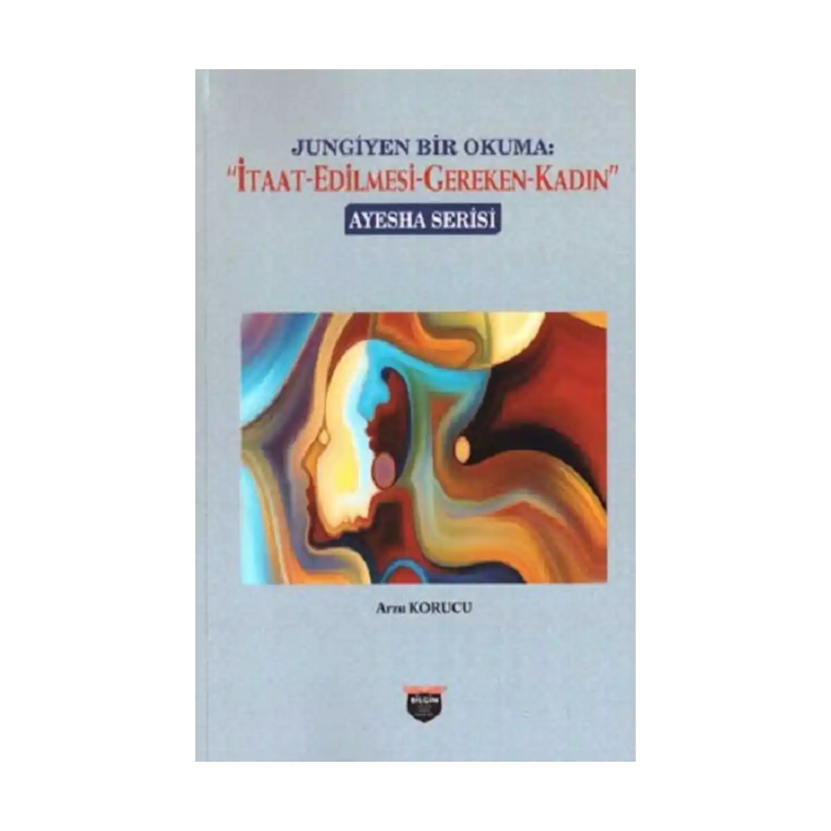 255c7-jungiyen-bir-okuma-itaat-edilmesi-gereken-kadin-1-1.webp Jungiyen Bir Okuma: İtaat Edilmesi Gereken Kadın - Görsel 1