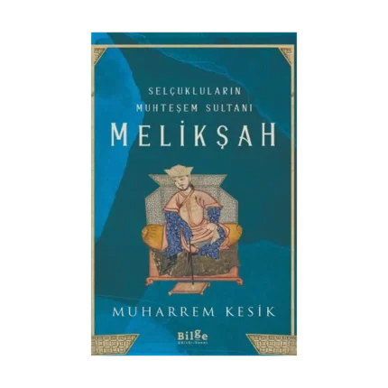 Selçukluların Muhteşem Sultanı Melikşah