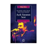 Açık Yaranın Sesi - Bir Politik Anlatı Olarak Ahmet Kaya Şarkıları