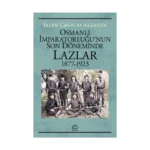 Osmanlı İMparatorluğu'nun Son Döneminde Lazlar1877-1923