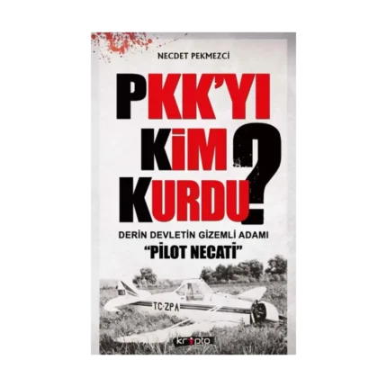 PKK'yı Kim Kurdu?