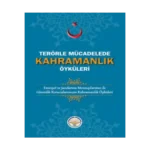 Terörle Mücadelede Kahramanlık Öyküleri