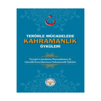 Terörle Mücadelede Kahramanlık Öyküleri