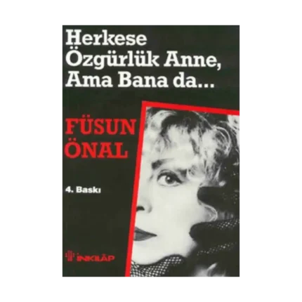 Herkese Özgürlük Anne, Ama Bana da...