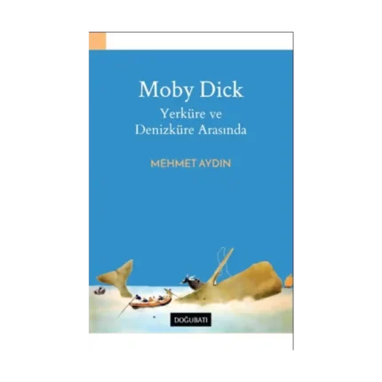 Moby Dick Yerküre ve Denizküre Arasında