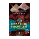Beyaz Türk Piramitleri ve Lolan Güzeli (Yada Taşı Efsanesi 2)