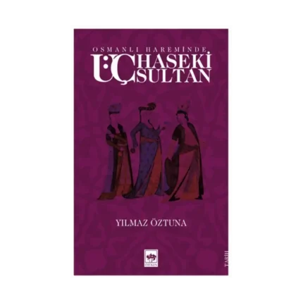 Osmanlı Hareminde Üç Haseki Sultan