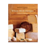 When Milk Sleeps Turkey’s Cheeses (Ciltli)