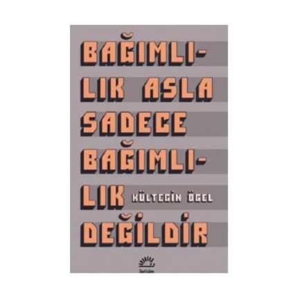 Bağımlılık Asla Sadece Bağımlılık Değildir