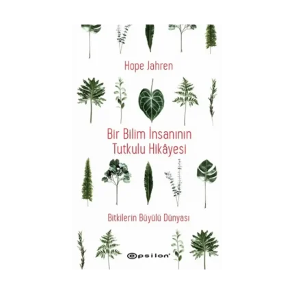 Bir Bilim İnsanının Tutkulu Hikayesi - Bitkilerin Büyülü Dünyası