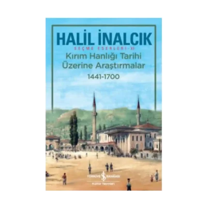Kırım Hanlığı Tarihi Üzerine Araştırmalar 1441 - 1700