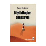 O İyi Kitaplar Olmasaydı
