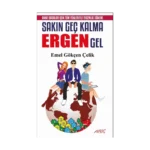 Sakın Geç Kalma Ergen Gel