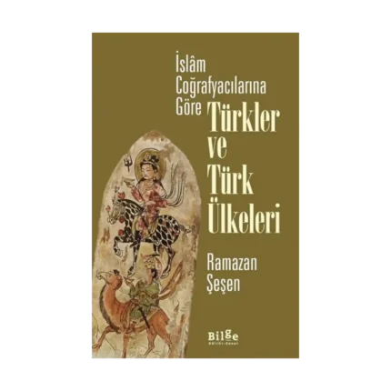 İslam Coğrafyacılarına Göre Türkler ve Türk Ülkeleri
