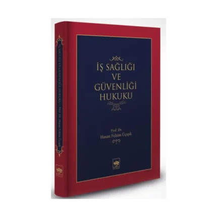 İş Sağlığı ve Güvenliği Hukuku (Ciltli)
