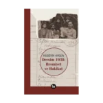 Dersim 1938 - Resmiyet ve Hakikat