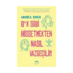 B*k Gibi Hissetmekten Nasıl Vazgeçilir?