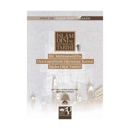 İslam Dini ve Mezhepleri Tarihi 1: Hz. Muhammed’in Doğumundan Ölümüne Kadar
