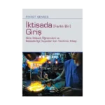 İktisada (Farklı Bir) Giriş - Giriş İktisadı Öğrencileri ve İktisada İlgi Duyanlar İçin Yardımcı Kitap