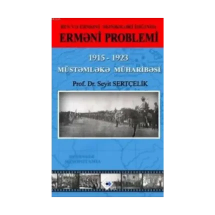 RUS VƏ ERMƏNİ MƏNBƏLƏRİ İŞIĞINDA ERMƏNİ PROBLEMİ 1915 – 1923 MÜSTƏMLƏKƏ MÜHARİBƏSİ