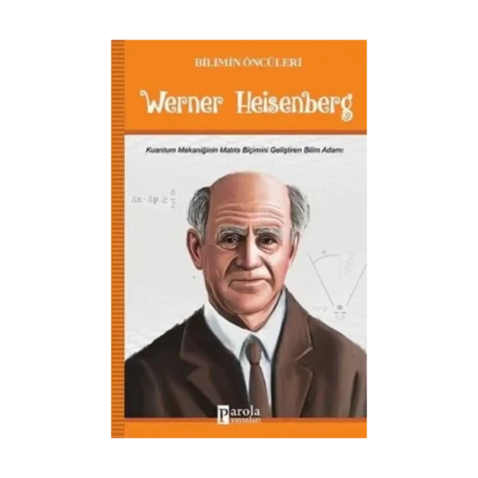 Werner Heisenberg - Bilimin Öncüleri