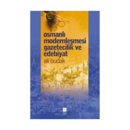 Osmanlı Modernleşmesi Gazetecilik ve Edebiyat