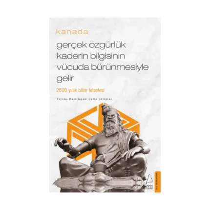 Kanada -Gerçek Özgürlük Kaderin Bilgisinin Vücuda Bürünmesiyle Gelir