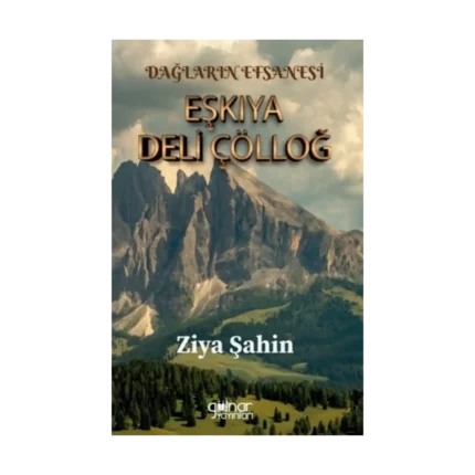 Dağların Efsanesi Eşkıya Deli Çölloğ