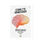 A’dan Z’ye Hipnoterapi - Hipnozun Temelleri