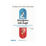 Alıştığımız Gibi Değil