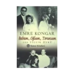 Babam, Oğlum, Torunum 100 Yıllık Öykü