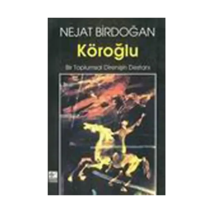 Köroğlu Bir Toplumsal Direnişin Destanı